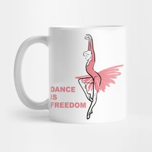 Dance is freedom Mug